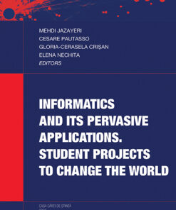 INFORMATICS AND ITS PERVASIVE APPLICATIONS. Student Projects to Change the World