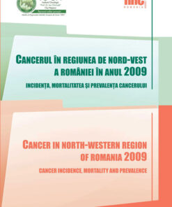 Cancerul în Regiunea Nord-Vest a României în anul 2009. Incidenţa, mortalitatea şi prevalenţa cancerului.