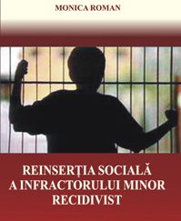 Reinserţia socială a infractorului minor recidivist