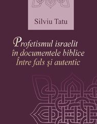Profetismul israelit în documente biblice: între fals şi autentic