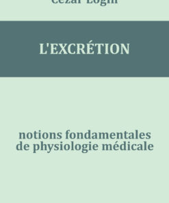 Notions fondamentales de physiologie médicale: L’Excrétion