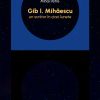 Gib I. Mihăescu, un scriitor în cinci lunete