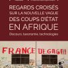 Regards croisés sur la nouvelle vague des coups d’État en Afrique. Discours, taxonomie, techniques