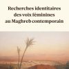 Recherches identitaires des voix féminines au Maghreb contemporain