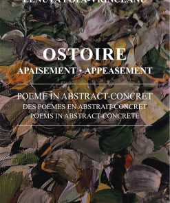 Ostoire. Poeme în abstract-concret. Apaisement. Des poemes en abstrait-concret. Appeasement. Poems in abstract-concrete