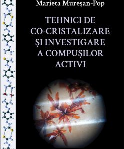 Tehnici de co-cristalizare şi investigare a compuşilor activi