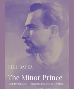 The Minor Prince. Radu Penciulescu – Pedagogy and Artistic Creation
