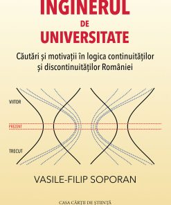 Inginerul de universitate. Căutări și motivații în logica continuităților și discontinuităților României