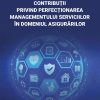 Contribuții privind perfecționarea managementului serviciilor în domeniul asigurărilor