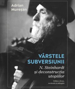 Vârstele subversiunii. N. Steinhardt și deconstrucția utopiilor